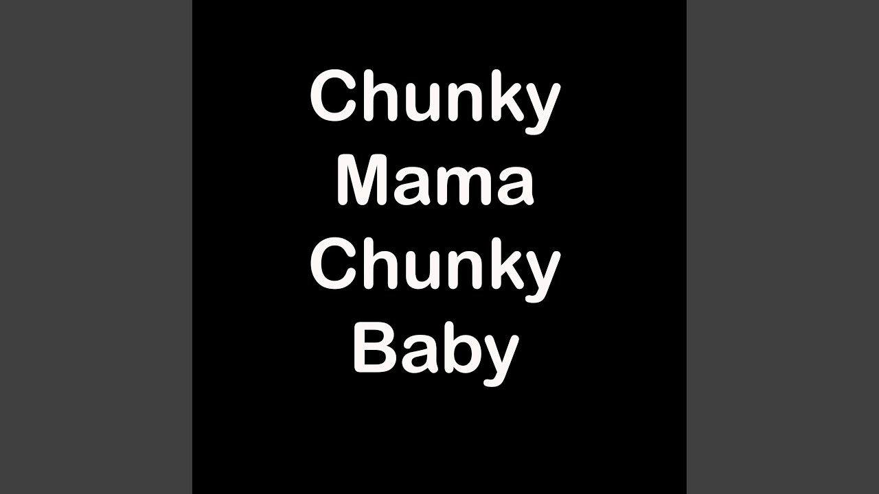 Chunky Mama Chunky Baby - Chunky Mama Chunky Baby