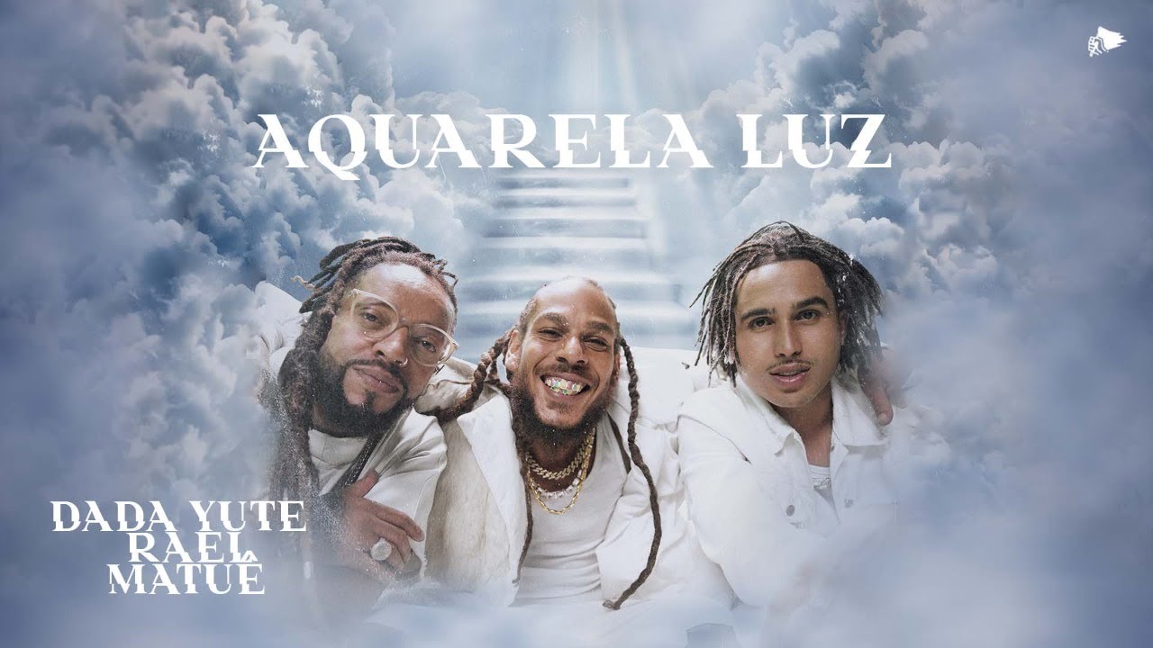 Rael, Dada Yute and Matuê - Aquarela Luz