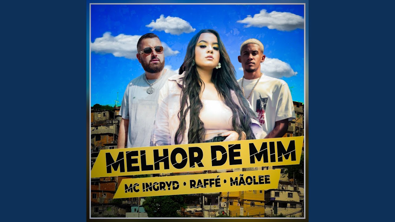 Raffé, Mãolee and MC Ingryd - Melhor de Mim