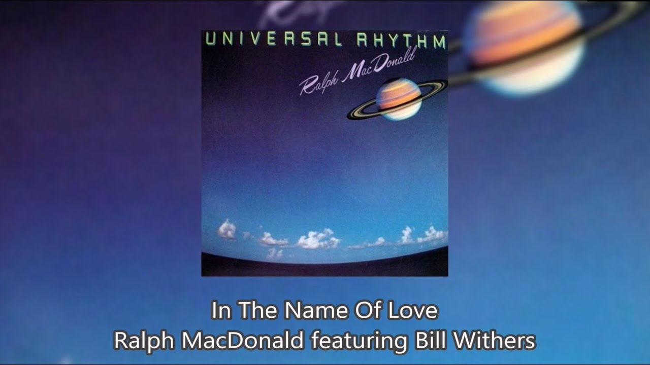 Ralph MacDonald and Bill Withers - In the Name of Love