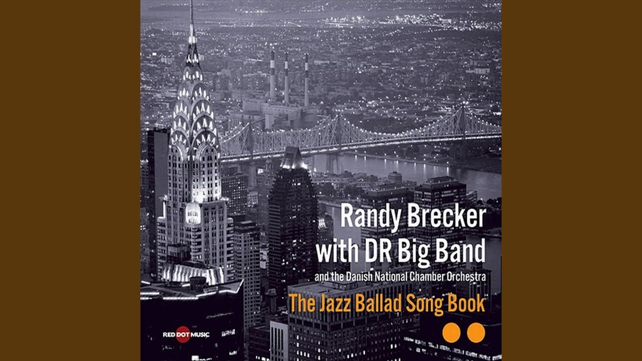 Randy Brecker and Danish Radio Big Band - All or Nothing at All