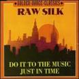 Raw Silk - Do It to the Music