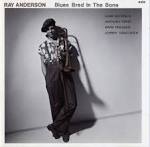 Ray Anderson - Blues Bred in the Bone