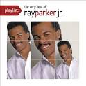 Ray Parker Jr. - Playlist: The Very Best of Ray Parker Jr.