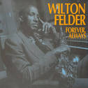 Wilton Felder - Forever, Always