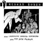 Reagan Youth - The Complete Youth Anthems for the New Order