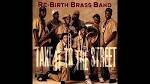 Rebirth Brass Band - Take It to the Street