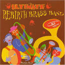 Rebirth Brass Band - Ultimate Rebirth Brass Band