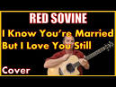 Red Sovine - I Know You're Married But I Love You Still