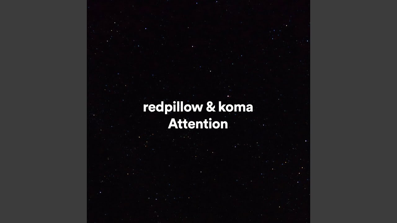 redpillow and Koma - Attention