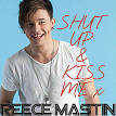 Reece Mastin - Shut Up & Kiss Me