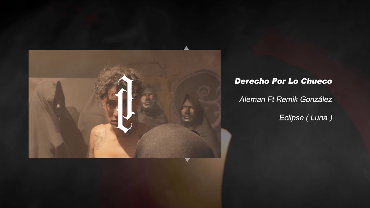 Remik Gonzalez and Alemán - Derecho Por Lo Chueco