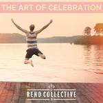 Rend Collective Experiment - The Art of Celebration