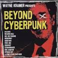 Wayne Kramer's Beyond Cyberpunk