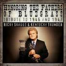 Ricky Skaggs & Kentucky Thunder - Honoring the Fathers of Bluegrass: Tribute to 1946 & 1947