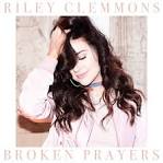 Riley Clemmons - Broken Prayers