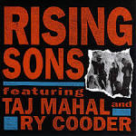 Rising Sons - Rising Sons Featuring Taj Mahal & Ry Cooder