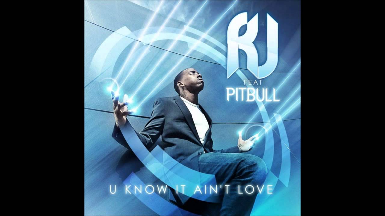 R.J. and Pitbull - U Know It Ain't Love