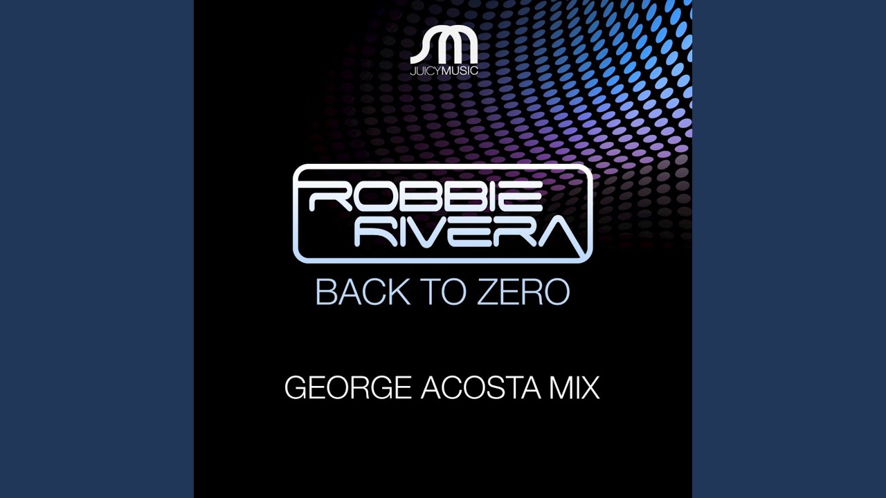 Robbie Rivera and Denise Rivera - Back To Zero 2010 [George Acosta Mix]