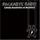 Rockabye Baby! - Rockabye Baby! Lullaby Renditions of Metallica