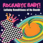 Rockabye Baby! - Rockabye Baby! Lullaby Renditions of No Doubt