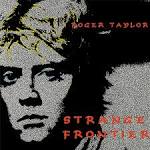 Roger Taylor - Strange Frontier [Bonus Tracks]