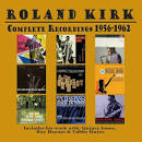 Roland Kirk - Complete Recordings: 1956-1962