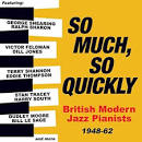 Ronnie Scott - So Much, So Quickly: British Modern Jazz Pianists - 1948-62