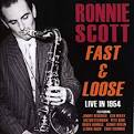 Ronnie Scott - Fast & Loose: Live in 1954