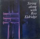 Roy Eldridge & His Orchestra - String Along With Roy Eldridge