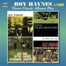 Roy Haynes - Three Classic Albums Plus (We Three/Just Us/Out of the Afternoon)