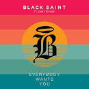 Black Saint - Everybody Wants You