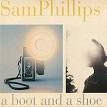 Sam Phillips - A Boot and a Shoe