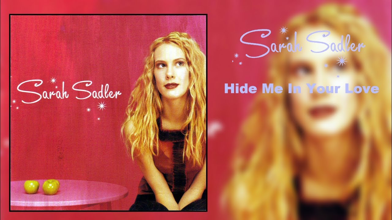 Sarah Sadler - Hide Me in Your Love