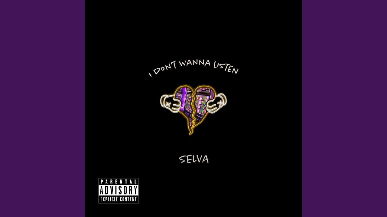 Selva - I Don't Wanna Listen