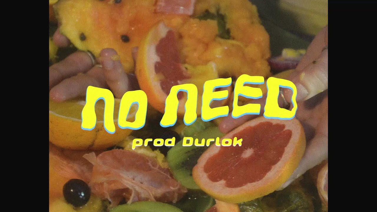 No Need (Prod Durlok)