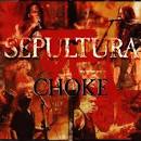 Sepultura - Choke