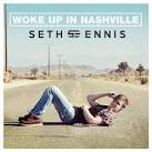 Seth Ennis - Woke Up In Nashville