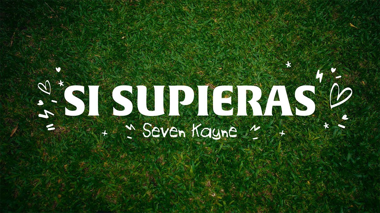 Seven Kayne - Si Supieras