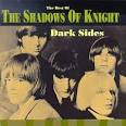 Shadows of Knight - Dark Sides: The Best of the Shadows of Knight
