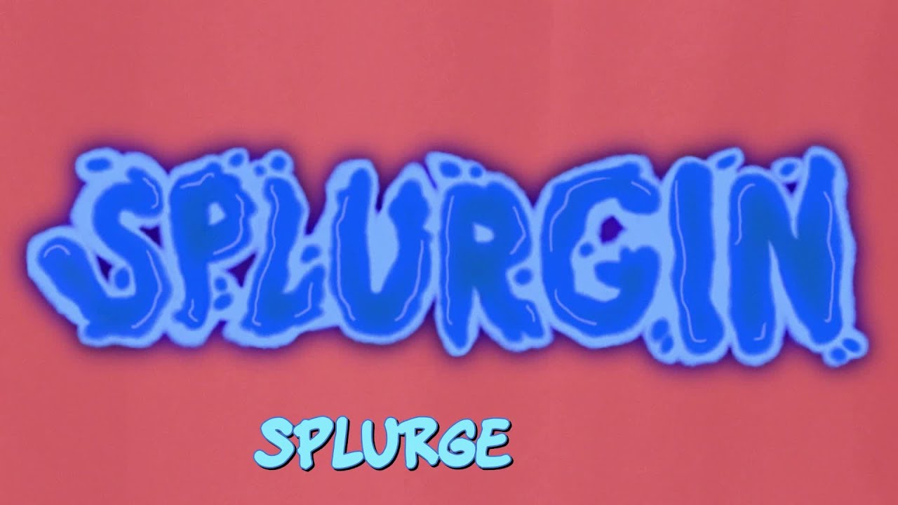 Splurgin