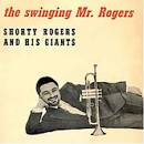 Shorty Rogers & His Giants - The Swinging Mr. Rogers