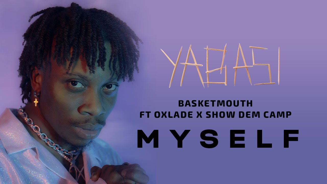 Show Dem Camp and Basketmouth - Myself [Album]