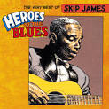 Skip James - Heroes of the Blues: The Very Best of Skip James