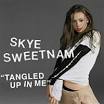 Skye Sweetnam - Tangled Up in Me [1 Track]
