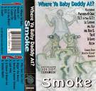 Smoke - Where Ya Baby Daddy At