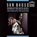 Son House - Father of the Delta Blues: The Complete 1965 Sessions