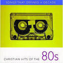 First Call - Songs That Defined a Decade, Vol. 2: Christian Hits of the 80's