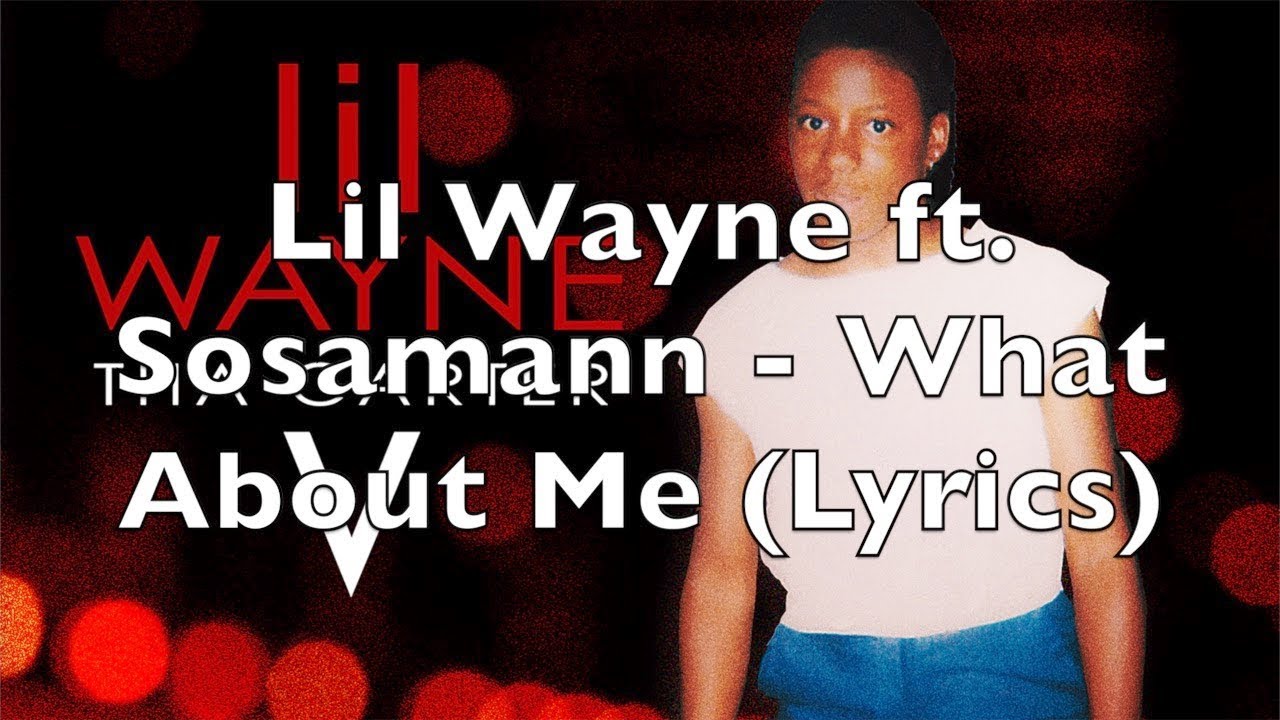 Sosamann and Lil Wayne - What About Me
