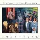Sounds of the Eighties: 1985-1986
